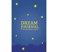 Dream Journal: An Essential Nightstand Companion: train your brain into remembering your dreams and discover your own subconscious mind