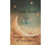 Dream Journal: Discover the Power of Your Dreams