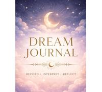 Dream Journal & Dream Log Book - Track, Record & Interpret Your Dreams | Guided Dream Diary for Sleep Reflection, Lucid Dreaming & Night Thoughts | 120 Pages, 8.5x11