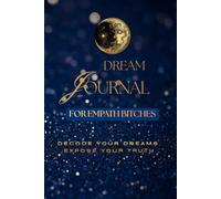 Dream Journal for Empath Bitches: Decode Your Dreams Expose Your Truth