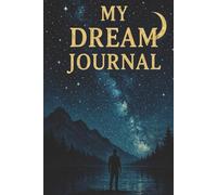 Dream Journal: Guided Diary for Lucid Dreaming, Self-Discovery, and Spiritual Reflection: Dream Tracker for Recording Nightly Visions, Symbols, and ... Self-Care Gift for women, men, and Friends