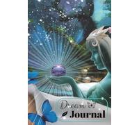 Dream Journal: Guided Dream Diary-Notebook with Prompts for Lucid Dreaming, Dream Analysis and Recording Dream Interpretations | 120 Pages 6x9 Inches