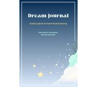 Dream Journal: Guided Dream Logbook to Record Nightly Dreams and Interpretation, Track Symbols and Recurring Themes