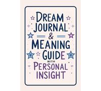 Dream Journal & Meaning Guide with Personal Insight: A Daily Logbook for Dream Analysis, 70 Common Symbols & Terms for Self-Discovery, Individual ... 70 Common Symbols & Terms for Self-Discovery.