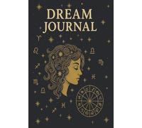 Dream Journal Notebook: Diary for Recording Your Dreams and Interpretations |Perfect for Women, Girls, Men and kids | Astrology Cover