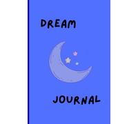 Dream Journal: Notebook to Record Dream Details, Lightly Lined Pages with Designated Space for Interpretation