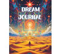 Dream Journal: Record, Reflect & Understand Your Dreams: Includes Dream Symbols Guide, Recall Tips, Reflection Prompts, and Interpretation Pages for Deeper Dream Insight- Large 8.5x11 Dream Diary