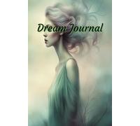 Dream Journal: Record, Reflect & Unlock the Meaning of Your Dreams