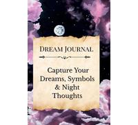 Dream Journal: Record Your Dreams, Emotions, Symbols and Personal Meanings
