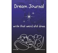 Dream Journal Strange Dreams & Sleepy Secrets: Write That Weird Stuff Down Reflect on Bizarre, Lucid and Vivid Dreams, Nightmares, and Sleep Adventures6x9 120 pages