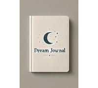Dream Journal to Document Your Sleep Patterns, Nightly Themes, and Morning Reflections