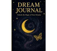 DREAM JOURNAL: Unclock the magic of your dreams
