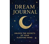 Dream Journal Unlock the secrets of your sleeping mind.