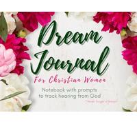 Dream Journals for Christian Women: Notebook with Prompts to Track Hearing from God