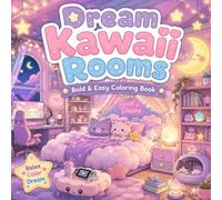 Dream Kawaii Rooms Coloring Book: Bold & Easy Cozy Fantasy Spaces for Relaxation