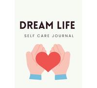 Dream Life Self-Care Journal: 90-Day Guided Gratitude, Manifestation, and Wellness Tracker for Women | Goal Setting, Affirmations, and Vision Board Workbook