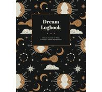 Dream Logbook: A Dream Journal for Sleep Tracking & Dream Interpretation: Your dreams hold powerful messages!