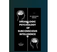 Dream Logic: Psychology of Subconscious Intelligence