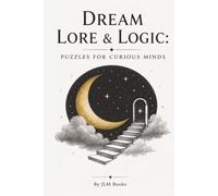 Dream Lore & Logic: Puzzles for Curious Minds: Fun Word Search and Custom-made Maze Puzzles Exploring Dream Meanings, Symbols, and Folklore | 6x9 inches, 103 pages | 50 Puzzles | Solutions included