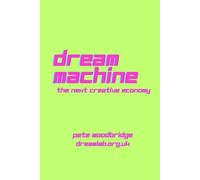 Dream Machine: The New Creative Economy