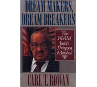 Dream makers, dream breakers : the world of Justice Thurgood Marshall / Carl T. Rowan