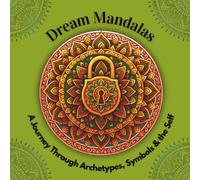 Dream Mandalas: A Journey Through Archetypes, Symbols & the Self