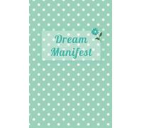 Dream & Manifest: Libreta Inspiradora para Escribir y Manifestar - Edición Verde: Un diseño en verde que simboliza crecimiento y renovación, perfecto para plasmar tus ideas y afirmaciones.
