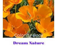 Dream Nature Coloring Book: Into a world of serene beauty and clam creativity