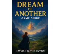 Dream of Another Game Guide: Your Essential Companion to Mastering the Dreamscape’s Secrets, Strategies, and Stories