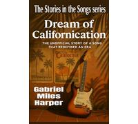 Dream of Californication: The Unofficial Story of A Song That Redefined an Era