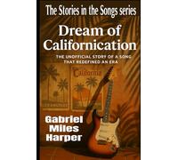 Dream of Californication: The Unofficial Story of A Song That Redefined an Era