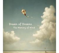 Dream of Dreams - The Memory of Wind