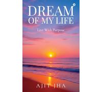 Dream of my Life: Live with purpose