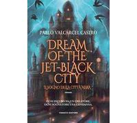 Dream of the jet-black city. Il sogno della città nera