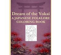 Dream of the Yokai: A Japanese Folklore Coloring Book