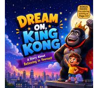 Dream On, King Kong: A Story About Believing in Yourself