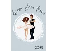 Dream, Plan, Dance 2025: Ballroom and Latin Dance Themed 12-Month Planner/Diary | Dirty Dancing Image