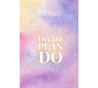 Dream Plan Do: a journal and notebook to help you to make your dreams a reality
