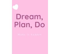 Dream, Plan, Do Makke it Happen: Motivational Journal for Women - Daily Reflection and Personal Growth.