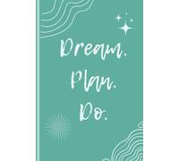 Dream. Plan. Do.: Notebook