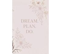 Dream.Plan.Do.: Pink Planer for Women, Small Floral Design, Perfectfor Daily Motivation