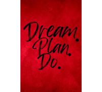 Dream. Plan. Do. (Red): Take ownership of your actions, build personal accountability, and stay focused on your goals to turn intentions into lasting success and create a life you truly want.