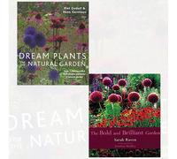 Dream Plants for the Natural Garden and The Bold and Brilliant Garden 2 Books Bundle Collection