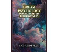 Dream Psychology: Psychoanalysis for Beginners