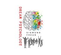 DREAM PSYCHOLOGY: Psychoanalysis for Beginners