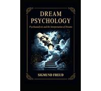 DREAM PSYCHOLOGY: PSYCHOANALYSIS FOR BEGINNERS