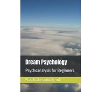 Dream Psychology: Psychoanalysis for Beginners