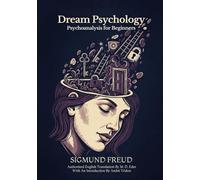 Dream Psychology: Psychoanalysis for Beginners
