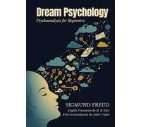 Dream Psychology: Psychoanalysis for Beginners