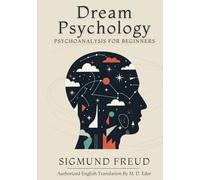 Dream Psychology: Psychoanalysis for Beginners